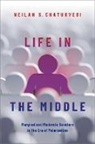 Neilan S. Chaturvedi, Neilan S. (Associate Professor of Poli Chaturvedi, Neilan S. (Associate Professor of Political Science Chaturvedi - Life in the Middle