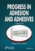 K. L. Mittal, K. L. (Maria Curie-Skodowska University Mittal, KL Mittal, L Mittal, K L Mittal, K. L. Mittal... - Progress in Adhesion and Adhesives, Volume 6