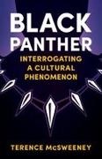 Terence Mcsweeney - Black Panther Interrogating a Cultural Phenomenon
