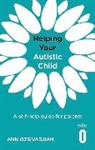 ANN OZSIVADJIAN, Ann Ozsivadjian - Helping Your Autistic Child