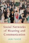 Jan Fuhse, Jan (Professor of Sociology Fuhse, Jan (Senior Lecturer (Privatdozent) Fuhse, Fuhse Jan - Social Networks of Meaning and Communication