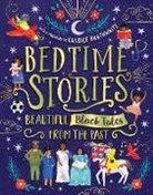 Candice Brathwaite, Ryan Crawford, Alex Falase-Koya, Ashley Hickson-Lovence, Nansubuga Isdahl, Jade Mutyora... - Bedtime Stories: Beautiful Black Tales from the Past
