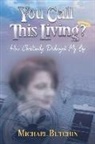 Michael Butchin - You Call This Living?: How Christianity Destroyed My Life