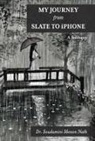Soudamini Menon Nath - My Journey from Slate to iPhone: A Soliloquy