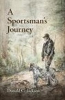 Donald C Jackson, Donald C. Jackson - Sportsman''s Journey