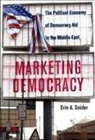 Erin A. Snider, Erin A. (Texas a &amp; M University) Snider - Marketing Democracy