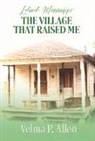 Velma P. Allen - Leland, Mississippi: The Village That Raised Me