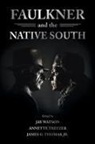 Jay Watson, Jay Trefzer Watson, James G. Thomas Jr., James G Thomas, Annette Trefzer, Jay Watson - Faulkner and the Native South