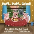 Wickstrom Lois J Wickstrom, Lois Wickstrom, Lois J Wickstrom, Lois J. Wickstrom - Huff... Puff... Grind! The 3 Little Pigs Get Smart