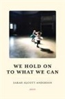 Sarah Alcott Anderson, Sarah Alcott Anderson - We Hold On To What We Can