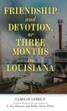 E. Joe Johnson, Camille Lebrun, Camille Johnson Lebrun, Robin Anita White - Friendship and Devotion, Or Three Months in Louisiana