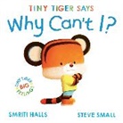 Smriti Halls, SMRITI HALLS, Small Steve - Tiny Tiger says Why Can't I?