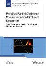 Glenn Behrmann, Glenn (Union College Behrmann, Andrea Cavallini, Andrea (University of Bologna) Cavallini, Claudio Serafino, Claudio Angelo Serafino... - Practical Partial Discharge Measurement on Electrical Equipment