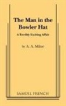 A A Milne, A A Milne, A. A. Milne - The Man in the Bowler Hat