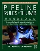 M. J. Kaiser, M.J. Kaiser, M.j. (Professor and Director Kaiser, Mark J. Kaiser, Mark J. (Professor and Director Kaiser, E. W. McAllister... - Pipeline Rules of Thumb Handbook