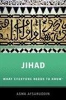 Asma Afsaruddin, Asma (Professor of Islamic Studies Afsaruddin, Afsaruddin Asma - Jihad: What Everyone Needs to Know
