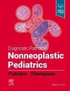 Karen S. Thompson, Angelica R. Putnam, Angelica R. (Associate Professor of Pathology Putnam, Putnam Angelica R., Karen S Thompson, Karen S. Thompson - Diagnostic Pathology: Nonneoplastic Pediatrics