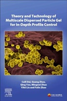 Caili Dai, Caili (Professor Dai, Yifei Liu, Yifei (Post-doctor Liu, Qing You, Qing (Professor You... - Theory and Technology of Multiscale Dispersed Particle Gel for In-Depth Profile Control