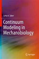 Larry A Taber, Larry A. Taber - Continuum Modeling in Mechanobiology