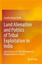 Suratha Kumar Malik - Land Alienation and Politics of Tribal Exploitation in India