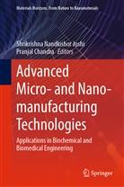 Chandra, Chandra, Pranjal Chandra, Shrikrishna Nandkishor Joshi, Shrikrishn Nandkishor Joshi, Shrikrishna Nandkishor Joshi - Advanced Micro- and Nano-manufacturing Technologies