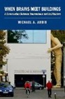 Michael A. Arbib, Michael A. (Emeritus Prof Arbib, Arbib Michael A. - When Brains Meet Buildings