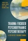 Frederic Busch, Frederic/ Milrod Busch, Fredric Busch, Fredric (Clinical Professor of Psychiatry Busch, Cory Chen, Barbara Milrod... - Trauma Focused Psychodynamic Psychotherapy