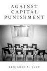 Benjamin S. Yost, Benjamin S. (Associate Professor Yost - Against Capital Punishment