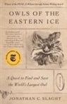 Jonathan Slaght, Jonathan C. Slaght - Owls of the Eastern Ice
