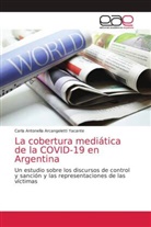Carla Antonella Arcangeletti Yacante - La cobertura mediática de la COVID-19 en Argentina