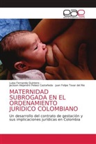 Juan Felipe Tovar del Rio, Jackson Alejandro Pelaez Castañeda, Luisa Fernanda Quintero - MATERNIDAD SUBROGADA EN EL ORDENAMIENTO JURÍDICO COLOMBIANO
