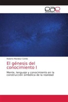 Roberto Mandeur Cortés - El génesis del conocimiento I