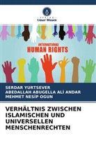 ABEDALLAH ABUGELLA AL ANDAR, Abedallah Abugella Al¿ Andar, ABEDALLAH ABUGELLA ALI ANDAR, Og, Mehmet Nesip Ogun, Serda Yurtsever... - VERHÄLTNIS ZWISCHEN ISLAMISCHEN UND UNIVERSELLEN MENSCHENRECHTEN