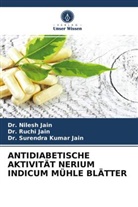 Dr Niles Jain, Dr Ruch Jain, Dr. Nilesh Jain, Dr. Ruchi Jain, Nilesh Jain, Ruchi Jain... - ANTIDIABETISCHE AKTIVITÄT NERIUM INDICUM MÜHLE BLÄTTER
