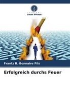 Frantz B Bonnaire Fils, Frantz B. Bonnaire Fils - Erfolgreich durchs Feuer