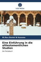 Rt Rev Daniel W Kasomo, Rt. Rev. Daniel W Kasomo, Rt.Rev.Daniel  W Kasomo - Eine Einführung in die alttestamentlichen Studien