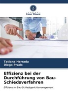 Tatian Herrada, Tatiana Herrada, Diego Prado - Effizienz bei der Durchführung von Bau-Schiedsverfahren