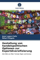 Jos López-Cálix, Jose López-Cálix, Nihal Pitigala - Gestaltung von handelspolitischen Optionen zur Exportdiversifizierung