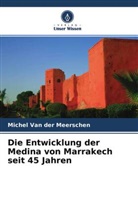 Michel van der Meerschen, Michel Van der Meerschen - Die Entwicklung der Medina von Marrakech seit 45 Jahren