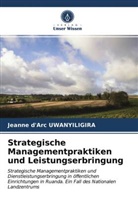 Jeanne d'Arc UWANYILIGIRA - Strategische Managementpraktiken und Leistungserbringung