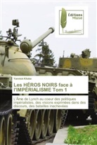 Yannick Kiluba - Les HÉROS NOIRS face à l'IMPÉRIALISME Tom 1