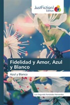 Luis Segundo Fernández Hernandez - Fidelidad y Amor, Azul y Blanco