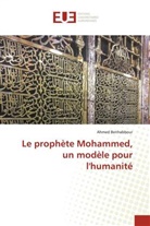 Ahmed Benhabbour - Le prophète Mohammed, un modèle pour l'humanité