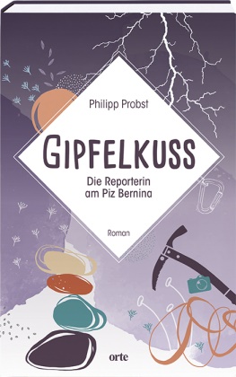 Philipp Probst - Gipfelkuss - Die Reporterin am Piz Bernina