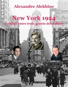 Alexandre Alekhine - New York 1924 : combat entre trois géants des échecs