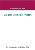 Ferdinand Herbst, D Dieter Müller, Dr Dieter Müller, Dieter Müller, Dr. Dieter Müller - Aus dem Leben eines Priesters