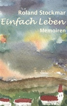 Roland Stockmar - Einfach Leben