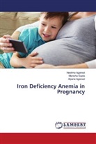 Alpana Agarwal, Neelima Agarwal, Manisha Gupta - Iron Deficiency Anemia in Pregnancy