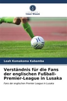 Leah Komakoma Kabamba - Verständnis für die Fans der englischen Fußball-Premier-League in Lusaka