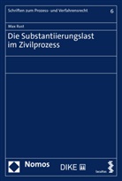 Max Rust - Die Substantiierungslast im Zivilprozess
